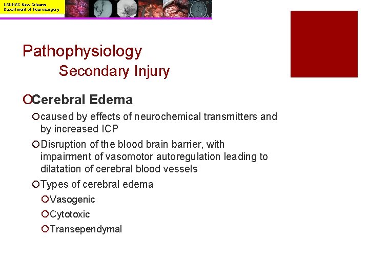 LSUHSC New Orleans Department of Neurosurgery Pathophysiology Secondary Injury ¡Cerebral Edema ¡caused by effects