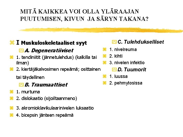 MITÄ KAIKKEA VOI OLLA YLÄRAAJAN PUUTUMISEN, KIVUN JA SÄRYN TAKANA? z I Muskuloskeletaaliset syyt