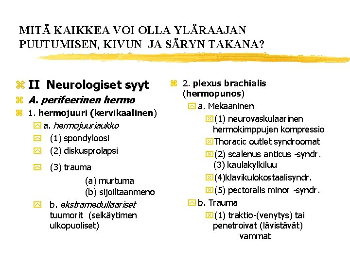 MITÄ KAIKKEA VOI OLLA YLÄRAAJAN PUUTUMISEN, KIVUN JA SÄRYN TAKANA? z II Neurologiset syyt