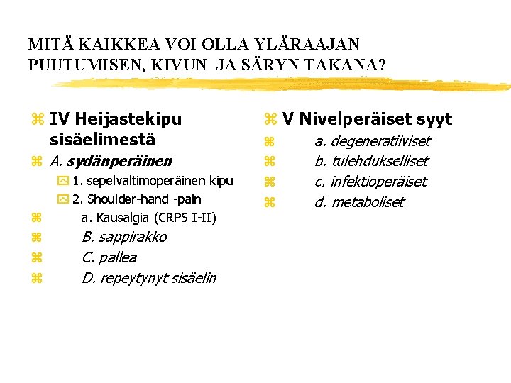 MITÄ KAIKKEA VOI OLLA YLÄRAAJAN PUUTUMISEN, KIVUN JA SÄRYN TAKANA? z IV Heijastekipu sisäelimestä