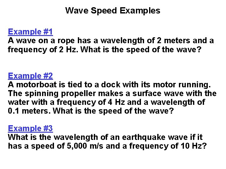 Wave Speed Examples Example #1 A wave on a rope has a wavelength of