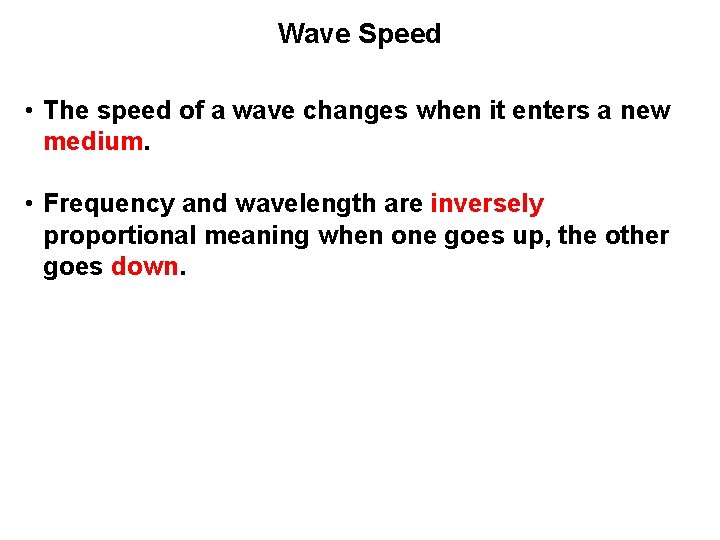 Wave Speed • The speed of a wave changes when it enters a new