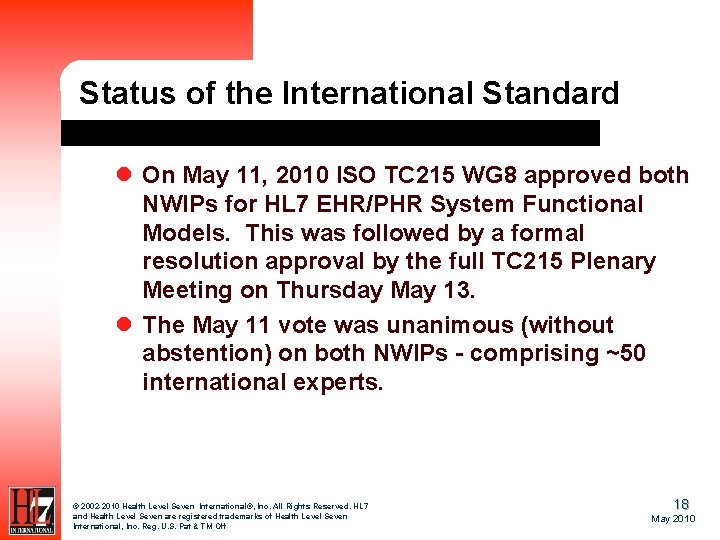 Status of the International Standard l On May 11, 2010 ISO TC 215 WG