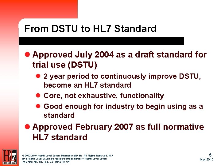 From DSTU to HL 7 Standard l Approved July 2004 as a draft standard