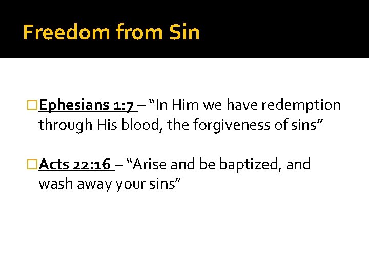 Freedom from Sin �Ephesians 1: 7 – “In Him we have redemption through His