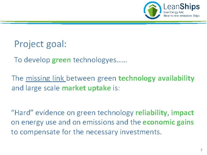 Project goal: To develop green technologyes…… The missing link between green technology availability and