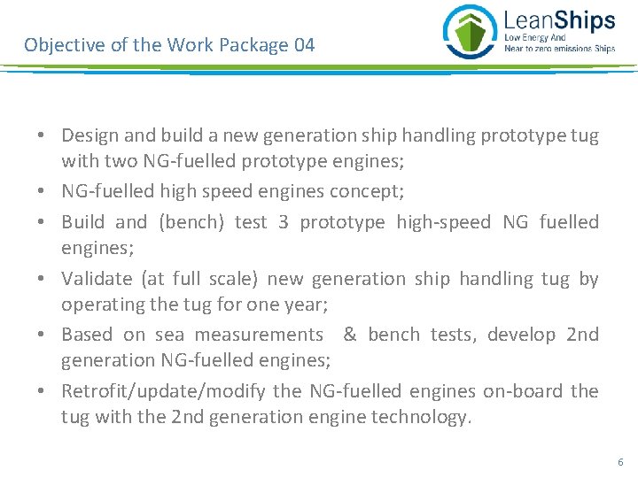 Objective of the Work Package 04 • Design and build a new generation ship