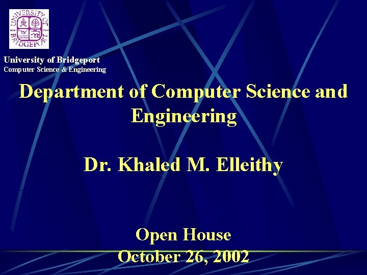 University of Bridgeport Computer Science & Engineering Department of Computer Science and Engineering Dr.