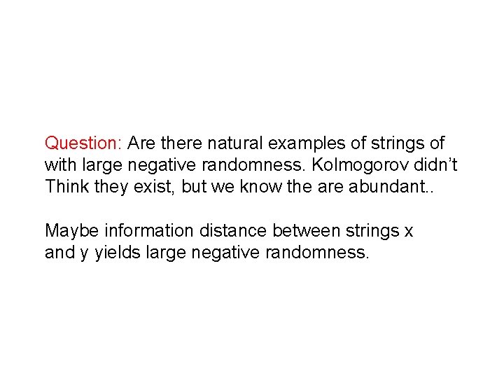 Are there natural examples of negative randomness Question: Are there natural examples of strings
