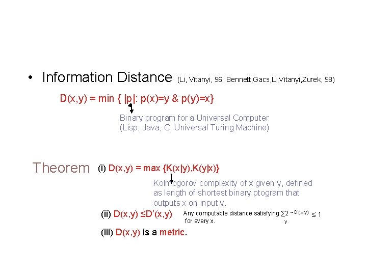 Information Distance: • Information Distance (Li, Vitanyi, 96; Bennett, Gacs, Li, Vitanyi, Zurek, 98)