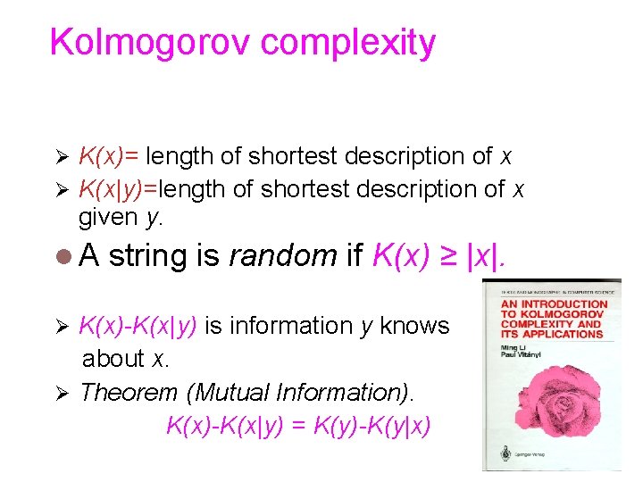 Kolmogorov complexity K(x)= length of shortest description of x K(x|y)=length of shortest description of