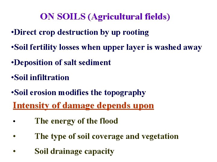 ON SOILS (Agricultural fields) • Direct crop destruction by up rooting • Soil fertility