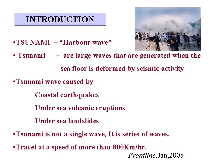 INTRODUCTION • TSUNAMI – “Harbour wave” • Tsunami – are large waves that are
