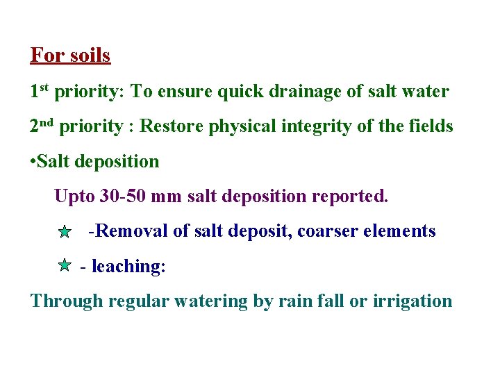 For soils 1 st priority: To ensure quick drainage of salt water 2 nd