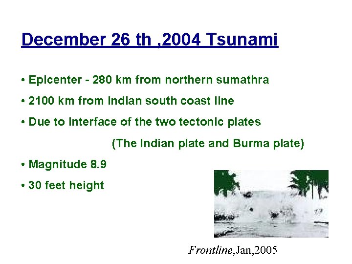 December 26 th , 2004 Tsunami • Epicenter - 280 km from northern sumathra