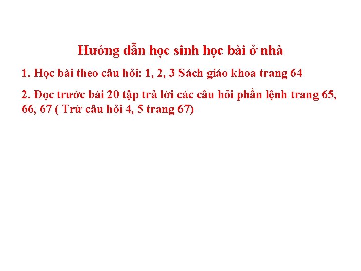 Hướng dẫn học sinh học bài ở nhà 1. Học bài theo câu hỏi: