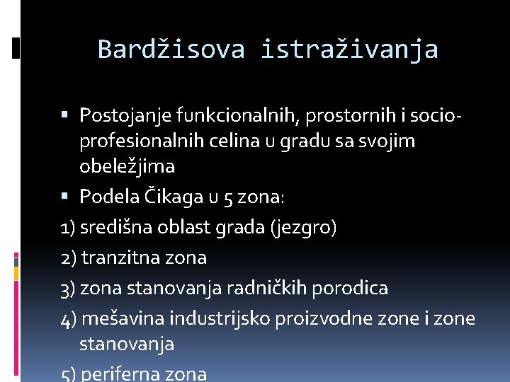 Bardžisova istraživanja Postojanje funkcionalnih, prostornih i socioprofesionalnih celina u gradu sa svojim obeležjima Podela