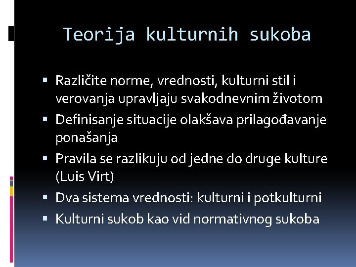 Teorija kulturnih sukoba Različite norme, vrednosti, kulturni stil i verovanja upravljaju svakodnevnim životom Definisanje