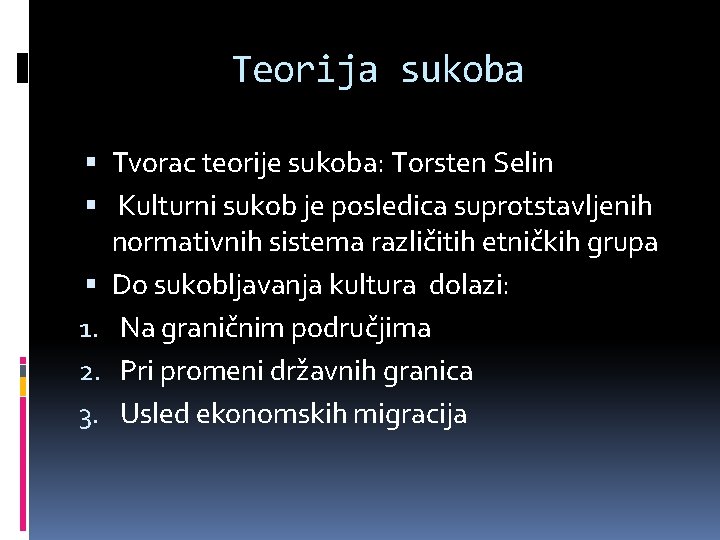 Teorija sukoba Tvorac teorije sukoba: Torsten Selin Kulturni sukob je posledica suprotstavljenih normativnih sistema