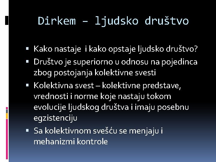 Dirkem – ljudsko društvo Kako nastaje i kako opstaje ljudsko društvo? Društvo je superiorno