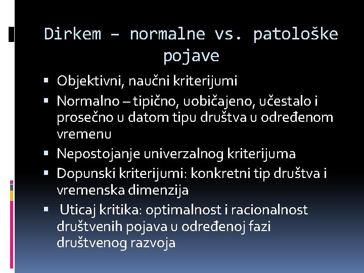 Dirkem – normalne vs. patološke pojave Objektivni, naučni kriterijumi Normalno – tipično, uobičajeno, učestalo