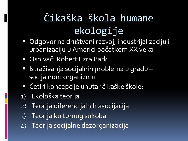 Čikaška škola humane ekologije Odgovor na društveni razvoj, industrijalizaciju i urbanizaciju u Americi početkom