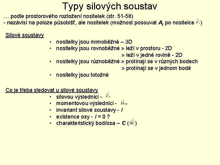 Typy silových soustav … podle prostorového rozložení nositelek (str. 51 -58) - nezávisí na