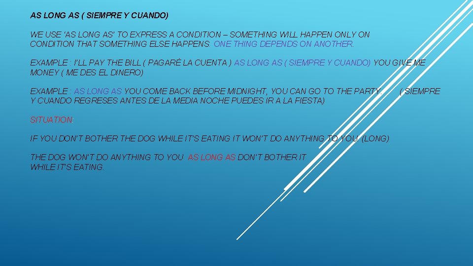 AS LONG AS ( SIEMPRE Y CUANDO) WE USE ‘AS LONG AS’ TO EXPRESS AS LONG AS ( SIEMPRE Y CUANDO) WE USE ‘AS LONG AS’ TO EXPRESS