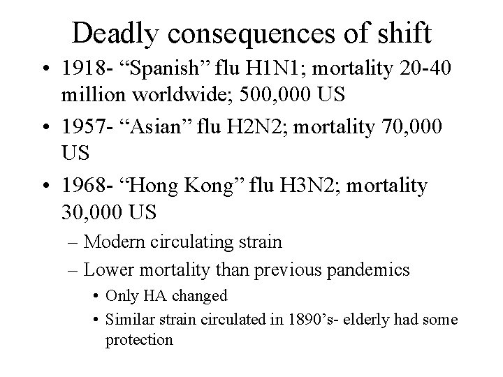 Deadly consequences of shift • 1918 - “Spanish” flu H 1 N 1; mortality Deadly consequences of shift • 1918 - “Spanish” flu H 1 N 1; mortality