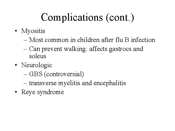 Complications (cont. ) • Myositis – Most common in children after flu B infection Complications (cont. ) • Myositis – Most common in children after flu B infection