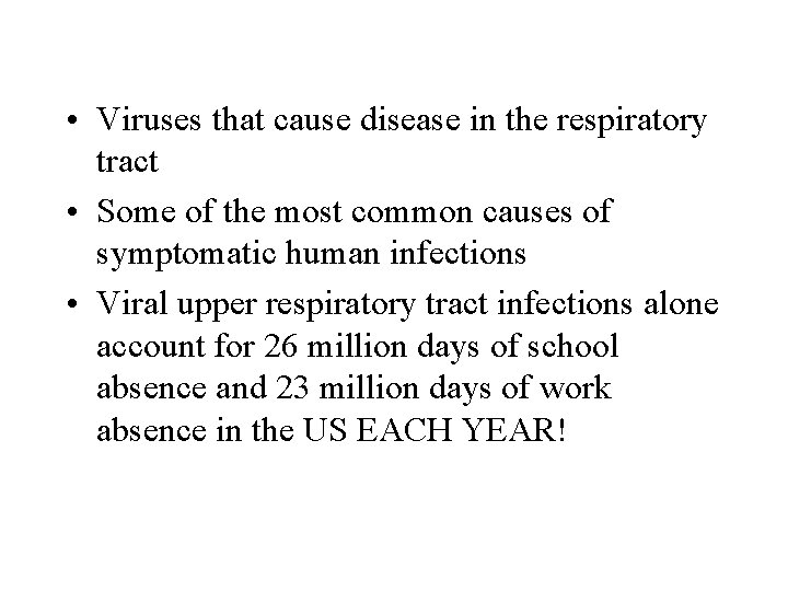 • Viruses that cause disease in the respiratory tract • Some of the • Viruses that cause disease in the respiratory tract • Some of the