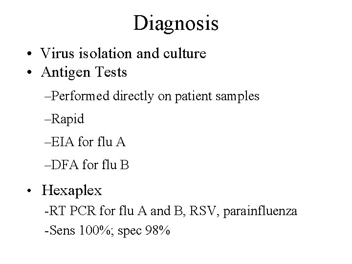 Diagnosis • Virus isolation and culture • Antigen Tests –Performed directly on patient samples Diagnosis • Virus isolation and culture • Antigen Tests –Performed directly on patient samples