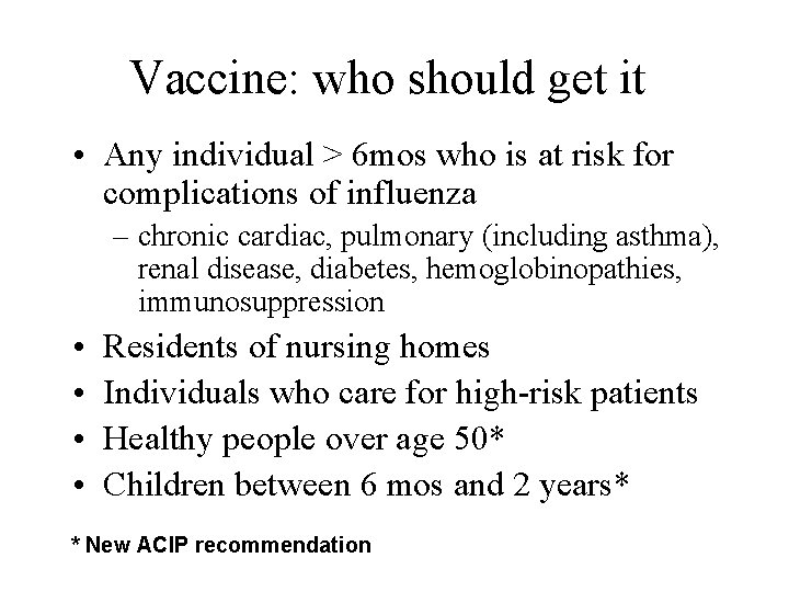 Vaccine: who should get it • Any individual > 6 mos who is at Vaccine: who should get it • Any individual > 6 mos who is at