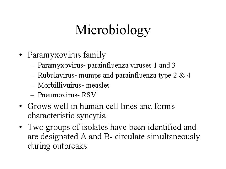 Microbiology • Paramyxovirus family – – Paramyxovirus- parainfluenza viruses 1 and 3 Rubulavirus- mumps Microbiology • Paramyxovirus family – – Paramyxovirus- parainfluenza viruses 1 and 3 Rubulavirus- mumps