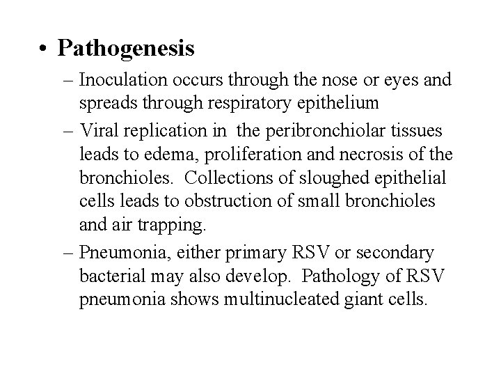 • Pathogenesis – Inoculation occurs through the nose or eyes and spreads through • Pathogenesis – Inoculation occurs through the nose or eyes and spreads through