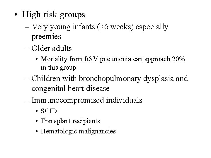 • High risk groups – Very young infants (<6 weeks) especially preemies – • High risk groups – Very young infants (<6 weeks) especially preemies –