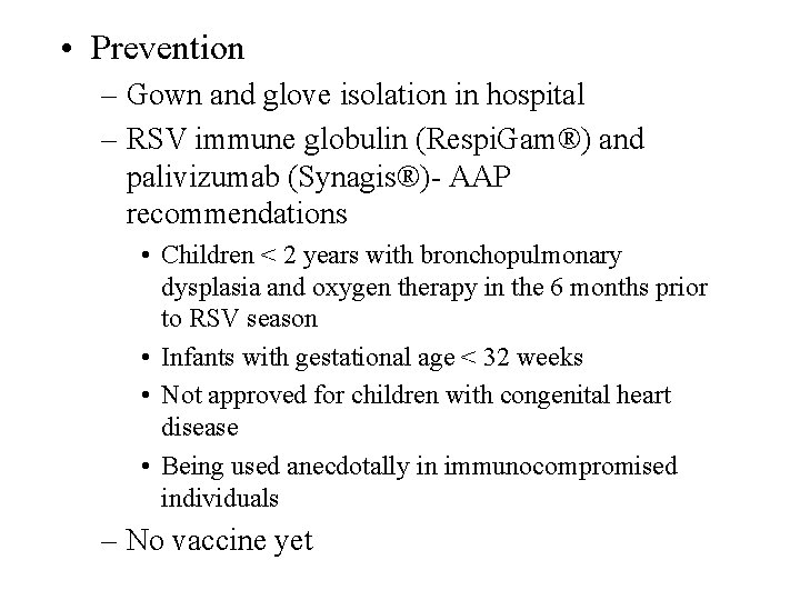 • Prevention – Gown and glove isolation in hospital – RSV immune globulin • Prevention – Gown and glove isolation in hospital – RSV immune globulin