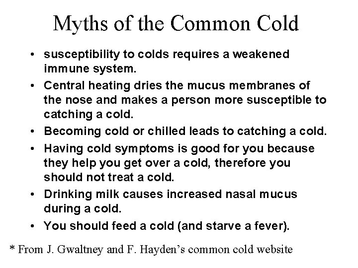 Myths of the Common Cold • susceptibility to colds requires a weakened immune system. Myths of the Common Cold • susceptibility to colds requires a weakened immune system.