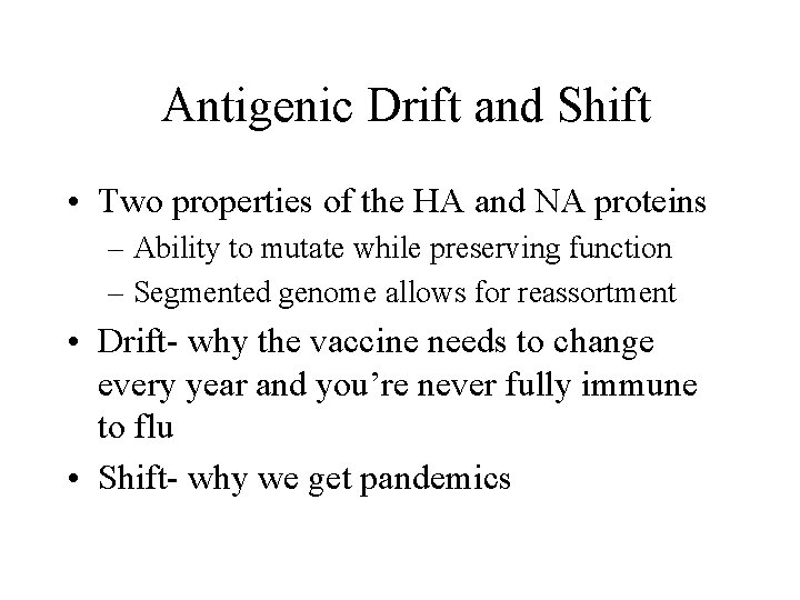 Antigenic Drift and Shift • Two properties of the HA and NA proteins – Antigenic Drift and Shift • Two properties of the HA and NA proteins –