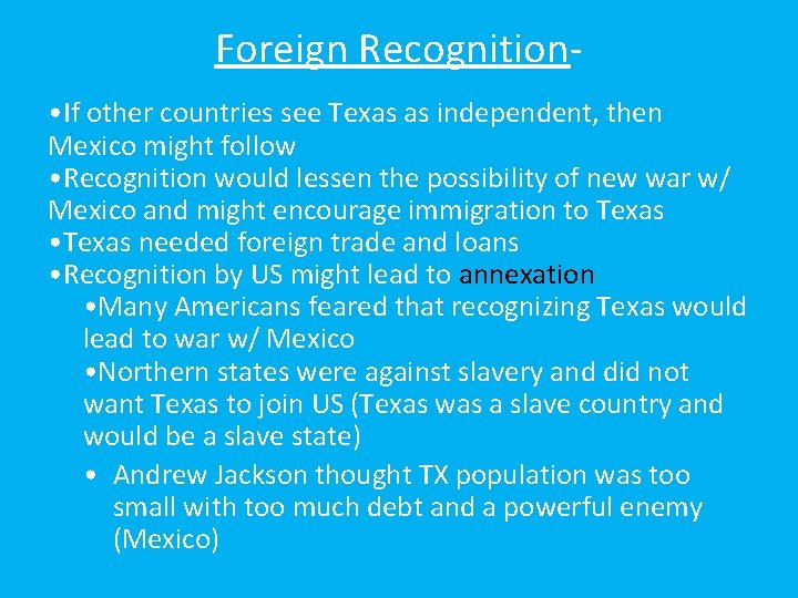 Foreign Recognition • If other countries see Texas as independent, then Mexico might follow