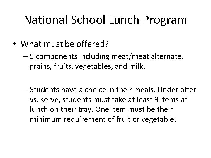 National School Lunch Program • What must be offered? – 5 components including meat/meat