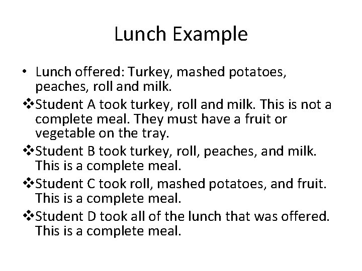 Lunch Example • Lunch offered: Turkey, mashed potatoes, peaches, roll and milk. v. Student