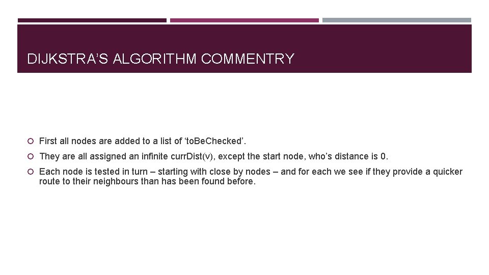 DIJKSTRA’S ALGORITHM COMMENTRY First all nodes are added to a list of ‘to. Be.