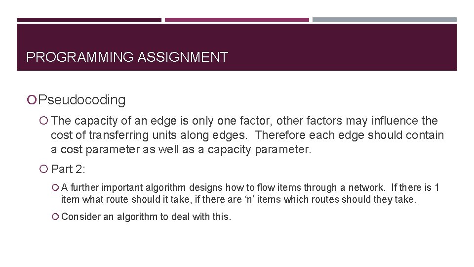 PROGRAMMING ASSIGNMENT Pseudocoding The capacity of an edge is only one factor, other factors