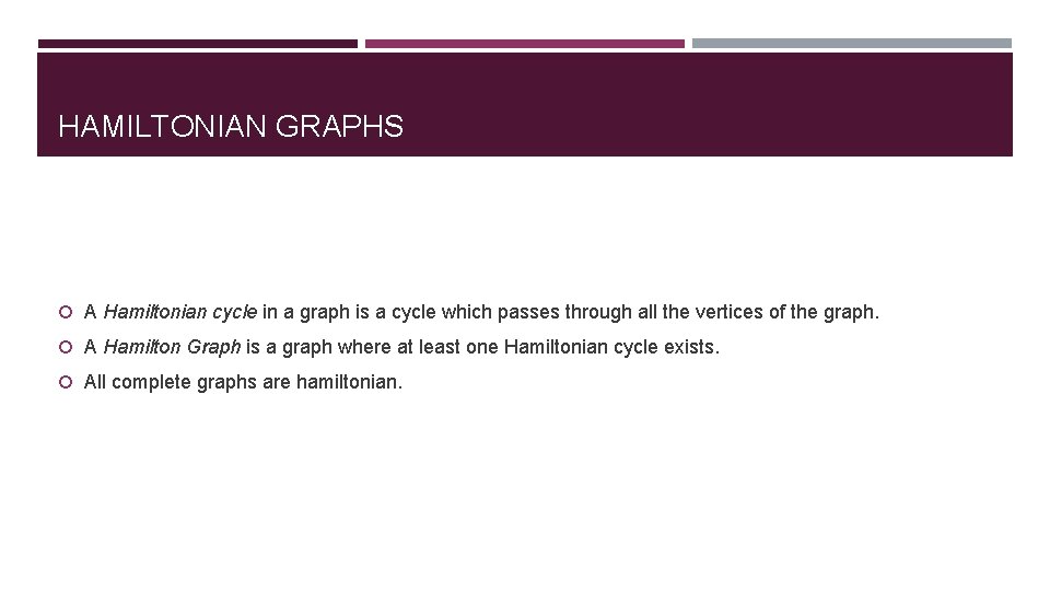 HAMILTONIAN GRAPHS A Hamiltonian cycle in a graph is a cycle which passes through