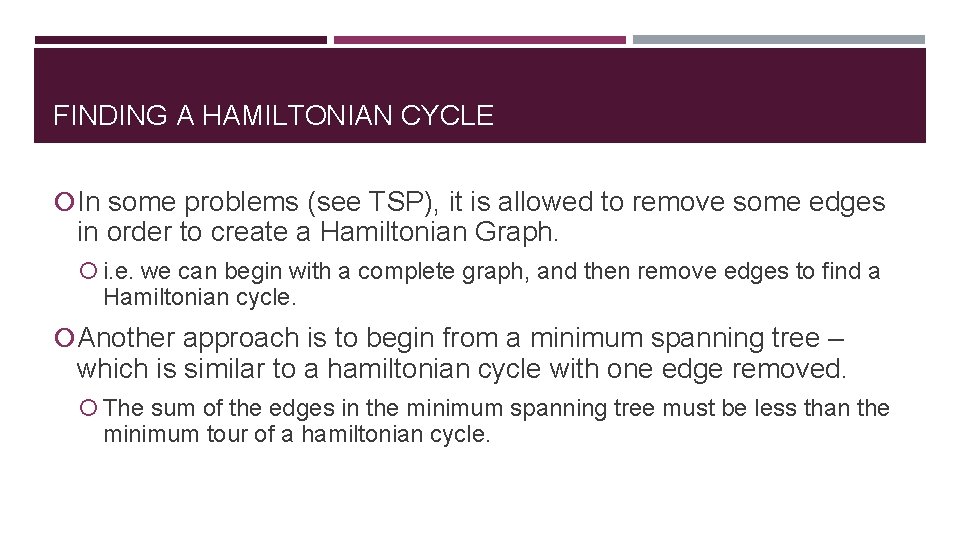 FINDING A HAMILTONIAN CYCLE In some problems (see TSP), it is allowed to remove