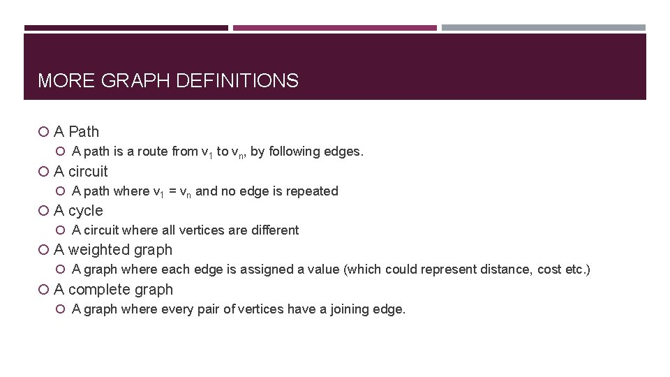 MORE GRAPH DEFINITIONS A Path A path is a route from v 1 to