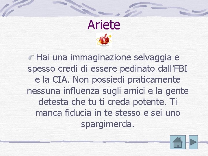 Ariete Hai una immaginazione selvaggia e spesso credi di essere pedinato dall'FBI e la