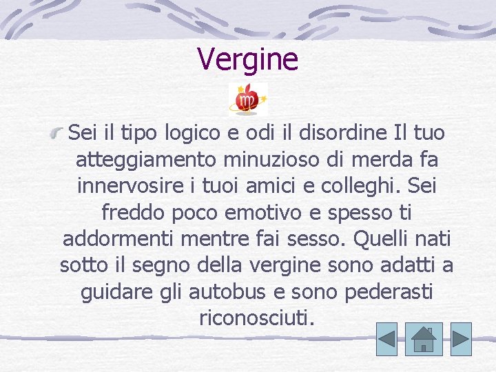 Vergine Sei il tipo logico e odi il disordine Il tuo atteggiamento minuzioso di