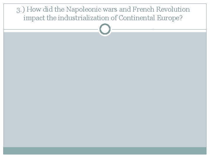3. ) How did the Napoleonic wars and French Revolution impact the industrialization of